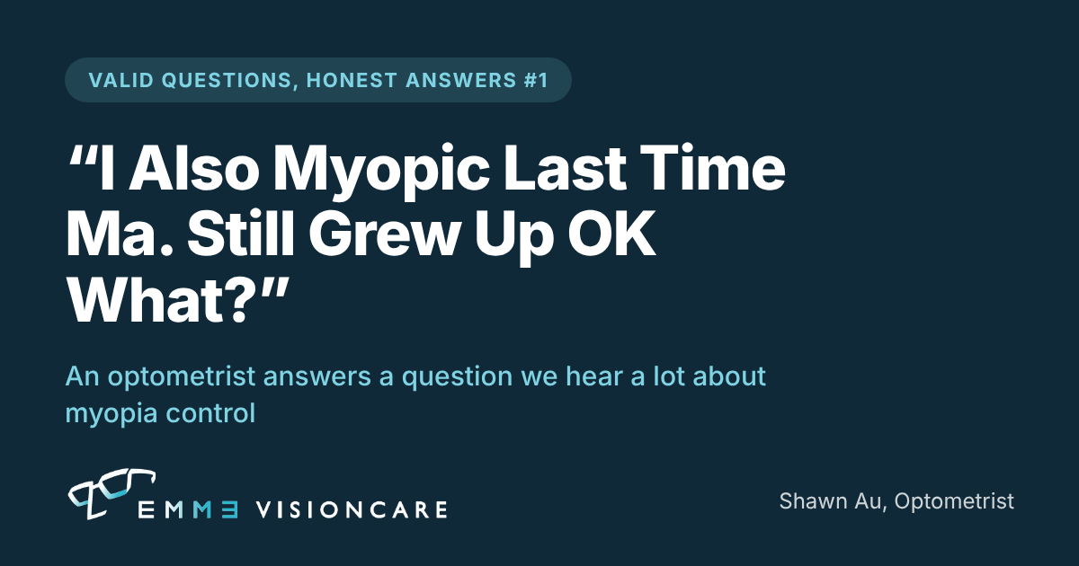 I also myopic last time ma. Still grew up OK what? An optometrist answers parents' questions about children's myopia control